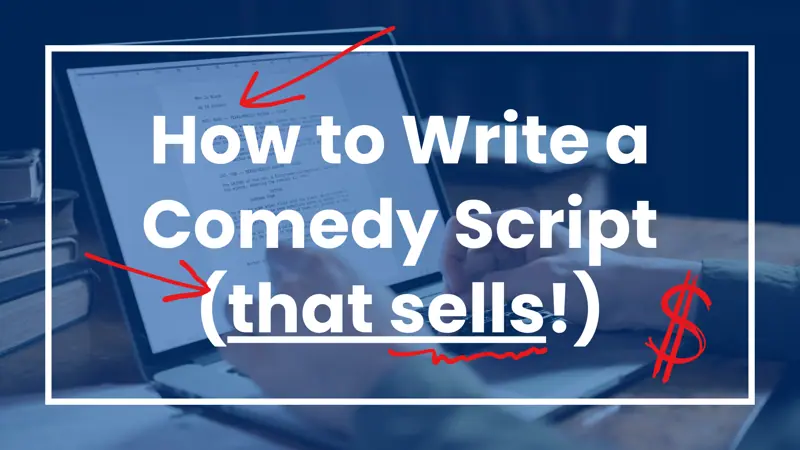 How to Write a Comedy Script (that sells!)