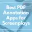 PDF Annotation Apps for Screenplays