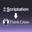 Scriptation_Think Crew Integration
